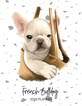 Paperback French Bulldog 2020 Planner: Dated Weekly Diary With To Do Notes & Dog Quotes Book