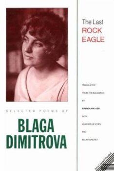 Paperback The Last Rock Eagle: Selected Poems of Blaga Dimitrova Book