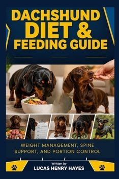 Dachshund Diet & Feeding Guide: Weight Management, Spine Support, and Portion Control