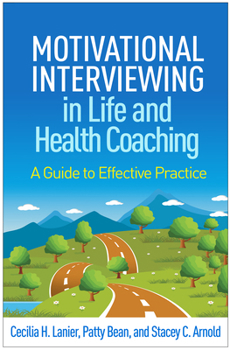 Hardcover Motivational Interviewing in Life and Health Coaching: A Guide to Effective Practice Book