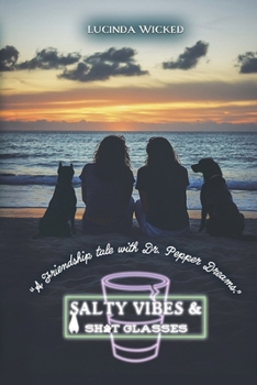 Paperback Salty Vibes & Shot Glasses: A friendship tale with Dr. Pepper Dreams Book