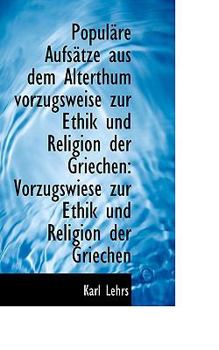 Populsre Aufsstze Aus Dem Alterthum Vorzugsweise Zur Ethik und Religion der Griechen : Vorzugswiese Z