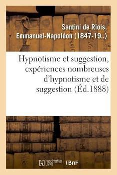 Paperback Hypnotisme Et Suggestion, Expériences Nombreuses d'Hypnotisme Et de Suggestion [French] Book