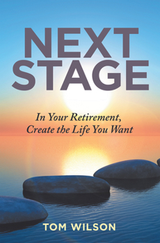 Paperback Next Stage: In Your Retirement, Create the Life You Want Book