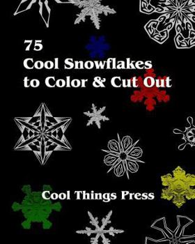 Paperback 75 Cool Snowflakes To Color & Cut Out: Folding, Coloring and Cutting for Kids Book