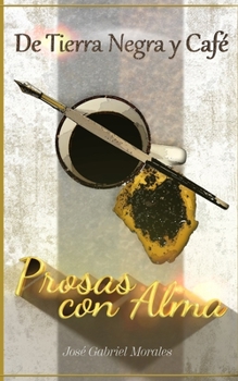 Paperback De Tierra Negra y Café: Prosas Con Alma [Spanish] Book