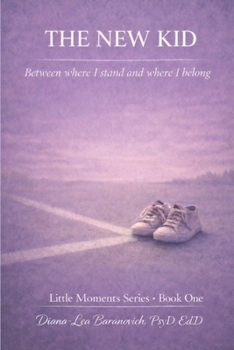 The New Kid: Between where I stand and where I belong (Little Moments Series)