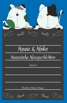 Paperback Maunz & Minka - Mausestarke Miezgeschichten, Band 3 [German] Book