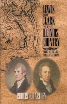 Paperback Lewis and Clark in the Illinois Country: The Little-Told Story Book