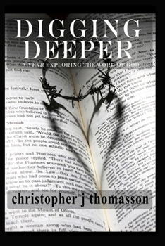 Paperback Digging Deeper: A Year Exploring the Word of God Book