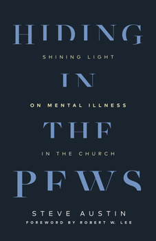 Paperback Hiding in the Pews: Shining Light on Mental Illness in the Church Book