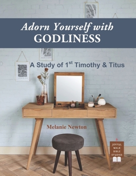 Paperback Adorn Yourself with Godliness: A Study of 1st Timothy and Titus Book