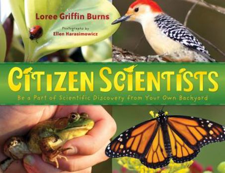 Hardcover Citizen Scientists: Be a Part of Scientific Discovery from Your Own Backyard Book