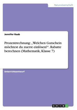 Paperback Prozentrechnung: "Welchen Gutschein möchtest du zuerst einlösen?". Rabatte berechnen (Mathematik, Klasse 7) [German] Book