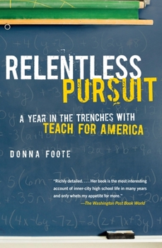 Paperback Relentless Pursuit: A Year in the Trenches with Teach for America Book