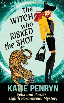 Paperback The Witch who Risked the Shot: Felix and Penzi's Eighth Paranormal Mystery Book