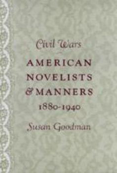 Hardcover Civil Wars: American Novelists and Manners, 1880-1940 Book