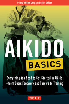 Paperback Aikido Basics: Everything You Need to Get Started in Aikido - From Basic Footwork and Throws to Training Book