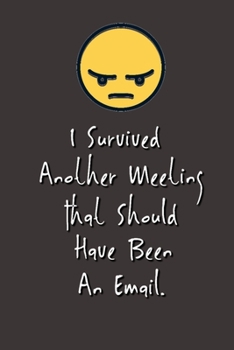 Paperback I Survived Another Meeting That Should Have Been An Email.: Stunning Funny Boss Gifts Ruled Paper Notebook Journal - Cute Work Gifts For Coworker Blan Book