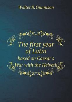 Paperback The first year of Latin based on Caesar's War with the Helvetii Book