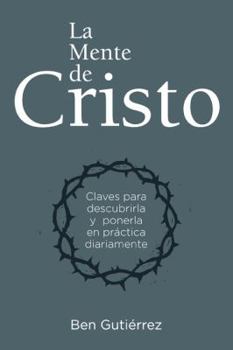 Paperback La Mente de Cristo: Claves Para Descubrirla y Ponerla en Practica Diariamente [Spanish] Book