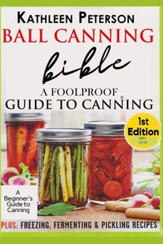 Paperback Ball Canning Bible: A Foolproof Guide to Canning, 1st Edition Book