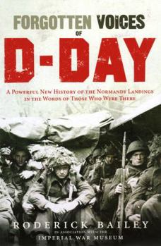 Hardcover Forgotten Voices of D-Day: A Powerful New History of the Normandy Landings in the Words of Those Who Were There Book
