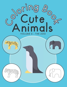 Paperback Cute Animals Coloring Book - Volume 3 - The Zoo: Beautiful animal coloring book for kids and toddlers Book