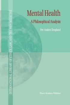 Mental Health - A Philosophical Analysis (International Library of Ethics, Law, and the New Medicine) - Book #9 of the International Library of Ethics, Law, and the New Medicine