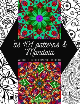 Paperback 'tis 101 Patterns & Mandalas: Amazing Adult Coloring Book for Stress Relief and Relaxation Featuring Mindfulness Mandala Coloring Pages for Meditati Book