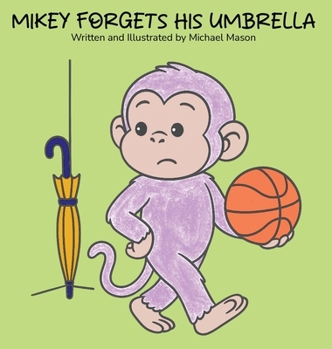Mikey Forgets His Umbrella (Mikey the Purple Monkey)