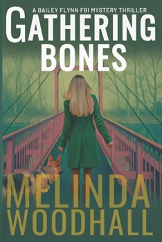 Gathering Bones: A Bailey Flynn FBI Mystery Thriller Book Two - Book #2 of the Bailey Flynn FBI