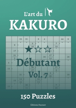 Paperback L'art du Kakuro Débutant Vol.7 [French] Book