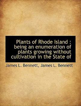 Hardcover Plants of Rhode Island: Being an Enumeration of Plants Growing Without Cultivation in the State of Book