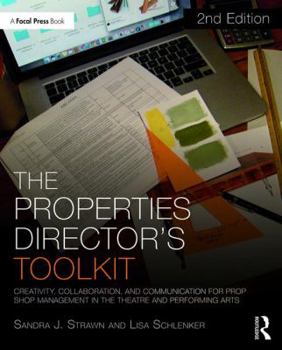 Paperback The Properties Director's Toolkit: Managing a Prop Shop for Theatre Book