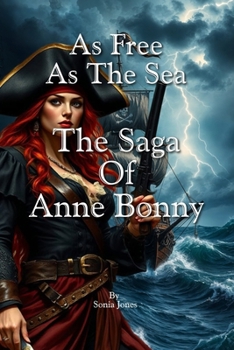 As free As The Sea: The Saga of Anne Bonny