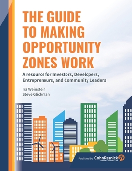 Paperback The Guide to Making Opportunity Zones Work: A Resource for Investors, Developers, Entrepreneurs, and Community Leaders Book