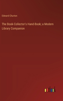 Hardcover The Book-Collector's Hand-Book; a Modern Library Companion Book