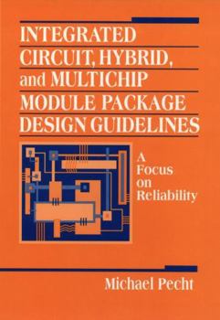 Hardcover Integrated Circuit, Hybrid, and Multichip Module Package Design Guidelines: A Focus on Reliability Book