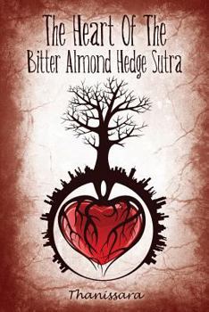 Paperback The Heart Of The Bitter Almond Hedge Sutra Book