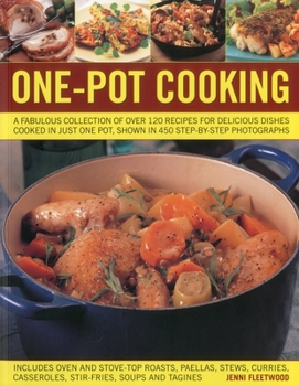 One Pot Cooking: A fabulous collection of over 170 recipes for delicious dishes cooked in just one pot, shown in 300 step-by-step photographs