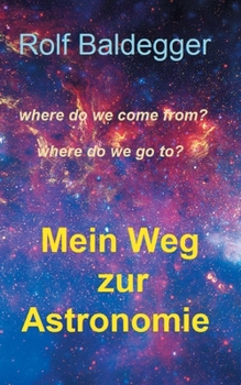 Paperback Mein Weg zur Astronomie: where do we come from? where do we go to? [German] Book