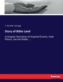 Paperback Story of Bible Land: A Graphic Narrative of Inspired Events, Holy Places, Sacred Walks.... Book