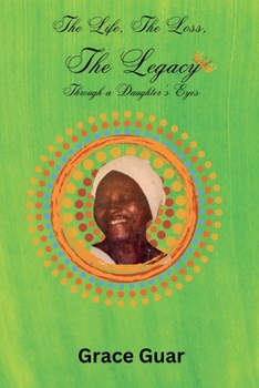 Paperback The Life, The Loss...... The Legacy: Through A Daughter's Eyes Book