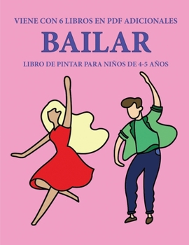 Libro de pintar para ni�os de 4-5 a�os (Bailar): Este libro tiene 40 p�ginas para colorear sin estr�s, para reducir la frustraci�n y mejorar la confianza. Este libro ayudar� a los ni�os muy peque�os a