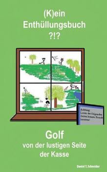 Paperback (K)ein Enthüllungsbuch ?!?: Golf von der lustigen Seite der Kasse [German] Book