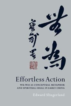 Paperback Effortless Action: Wu-Wei as Conceptual Metaphor and Spiritual Ideal in Early China Book