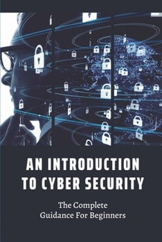 Paperback An Introduction To Cyber Security: The Complete Guidance For Beginners: Conclusion Of Cyber Security Book