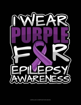 Paperback I Wear Purple For Epilepsy Awareness: Unruled Composition Book