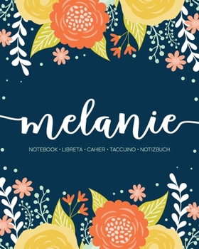 Melanie: Notebook | Libreta | Cahier | Taccuino | Notizbuch: 110 pages paginas seiten pagine: Modern Florals First Name Notebook in Orange, Mint & Yellow on Navy ACH487b